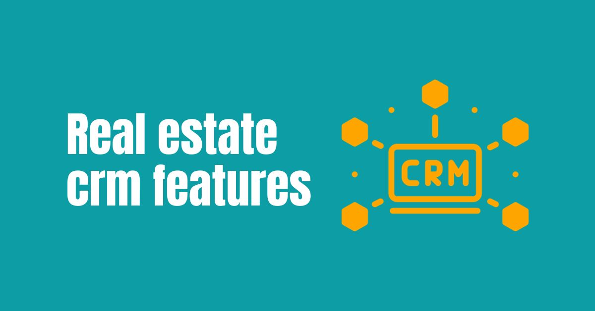Real estate crm features