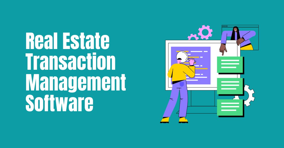 The Ultimate Guide to Real Estate Transaction Management Software