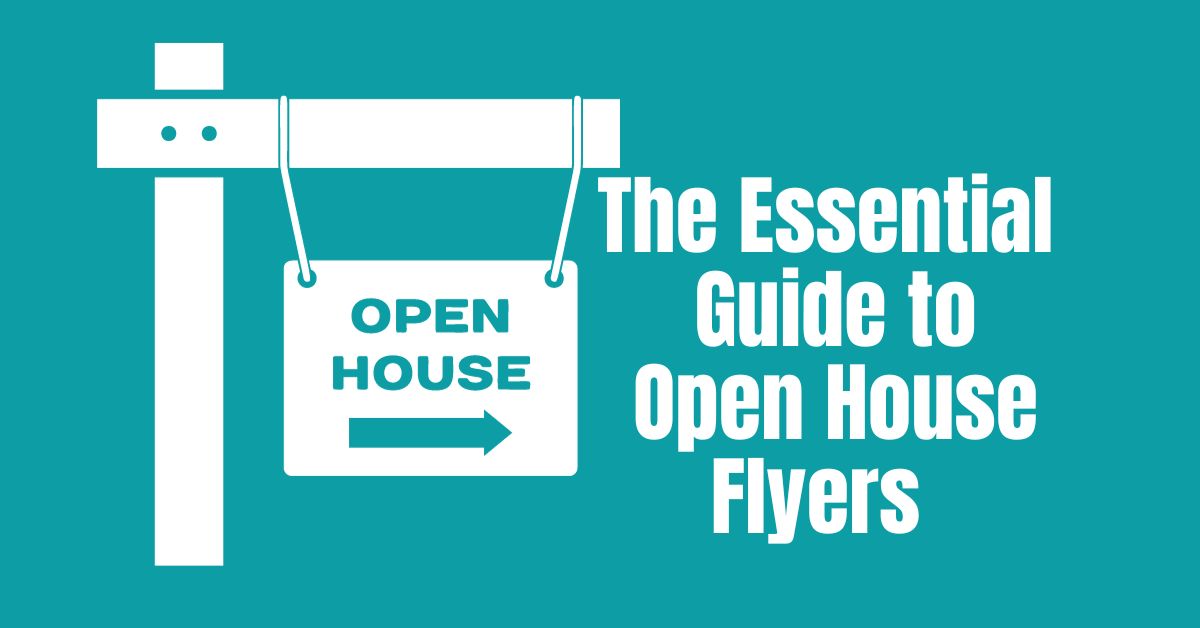 The Essential Guide to Open House Flyers: 10 Great Examples