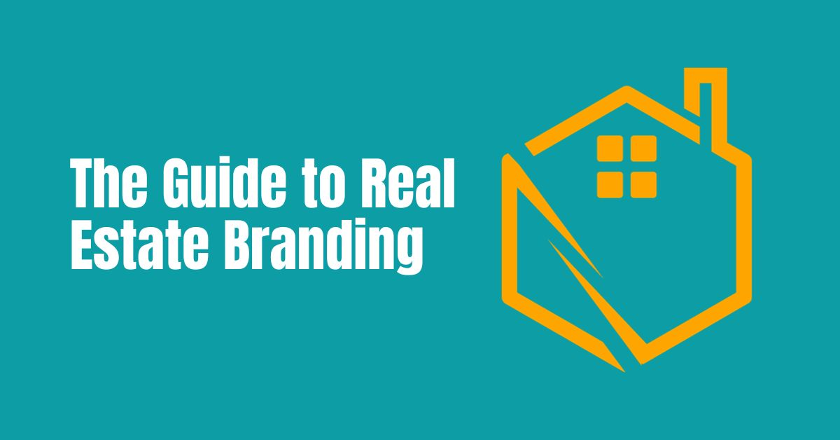 The Essential Guide to Real Estate Branding