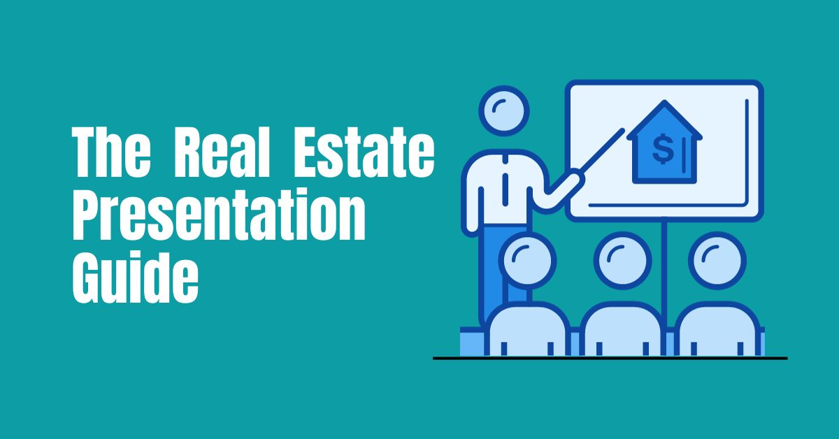 The Essential Guide for Your Real Estate Presentation